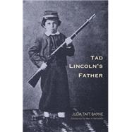 Tad Lincoln's Father by Bayne, Julia Taft; Decredico, Mary A., 9780803261914