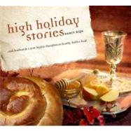 High Holiday Stories Rosh Hashanah & Yom Kippur Thoughts on Family, Faith and Food by Rips, Nancy, 9780883911914