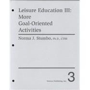 Leisure Education III : More Goal-Oriented Activities by Stumbo, Norma J., 9780910251914