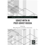 Soviet Myth in Post-Soviet Russia by Maria Engstr�m, 9781041071914