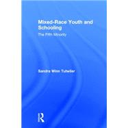 Mixed-Race Youth and Schooling: The Fifth Minority by Tutwiler; Sandra Winn, 9781138021914