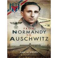 From Normandy to Auschwitz by Le Goupil, Paul, 9781526721914