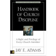 Handbook of Church Discipline : A Right and Privilege of Every Church Member by Jay E. Adams, 9780310511915