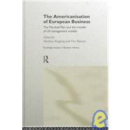 The Americanisation of European Business by Kipping,Matthias, 9780415171915