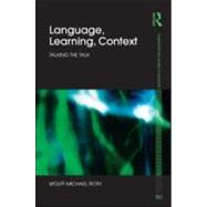 Language, Learning, Context: Talking the Talk by Roth; Wolff-Michael, 9780415551915