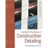 Architect's Handbook of Construction Detailing by Ballast, David Kent, 9780470381915
