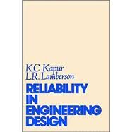 Reliability in Engineering Design by Kapur, Kailash C.; Lamberson, Leonard R., 9780471511915