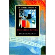 The Cambridge Companion to the Irish Novel by John Wilson Foster, 9780521861915