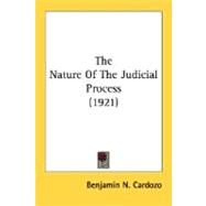 The Nature Of The Judicial Process by Cardozo, Benjamin N., 9780548761915