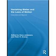 Vanishing Matter and the Laws of Motion: Descartes and Beyond by Anstey; Peter, 9780815371915