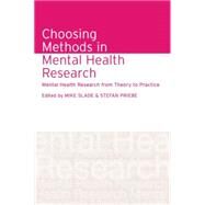 Choosing Methods in Mental Health Research: Mental Health Research from Theory to Practice by Slade,Mike;Slade,Mike, 9781138871915