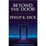 Beyond the Door by Dick, Philip K., 9781463801915