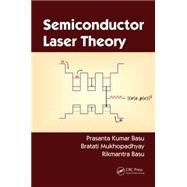 Semiconductor Laser Theory by Basu; Prasanta  Kumar, 9781466561915