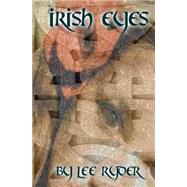 Irish Eyes by Ryder, Lee; Policar, S. Cu'anam; Mckay, Kellie; Steinberg-cainaru, Judith, 9781502331915