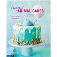 Magical Animal Cakes by Romeo, Angela; Rigg, Annie, 9781788791915