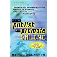 How to Publish and Promote Online by Rose, M. J.; Adair-Hoy, Angela, 9780312271916