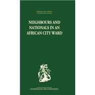 Neighbours and Nationals in an African City Ward by Parkin,David, 9781138861916