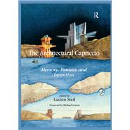 The Architectural Capriccio: Memory, Fantasy and Invention by Steil,Lucien;Steil,Lucien, 9781409431916