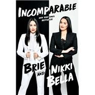 Incomparable by Bella, Brie; Bella, Nikki, 9781501191916