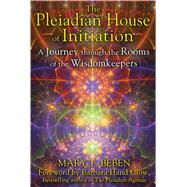 The Pleiadian House of Initiation by Beben, Mary T.; Clow, Barbara Hand, 9781591431916