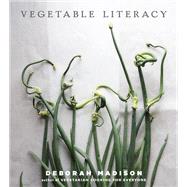 Vegetable Literacy Cooking and Gardening with Twelve Families from the Edible Plant Kingdom, with over 300 Deliciously Simple Recipes [A Cookbook] by Madison, Deborah, 9781607741916