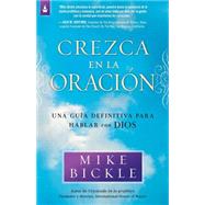Crezca en la Oracion / Growing in Prayer by Bickle, Mike, 9781621361916