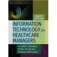 Information Technology for Healthcare Managers, Ninth edition by Glandon, Gerald L.; Slovensky, Donna J.; Smaltz, Detlev H., 9781640551916