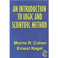 An Introduction to Logic and Scientific Method by Cohen, Morris R.; Nagel, Ernest, 9781931541916