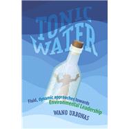 Tonic Water Fluid, dynamic approaches towards Environmental Leadership by Urbonas, Wano, 9798350911916