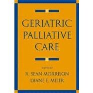 Geriatric Palliative Care by Morrison, R. Sean; Meier, Diane E.; Capello, Carol, 9780195141917