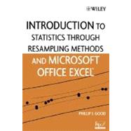Introduction to Statistics Through Resampling Methods and Microsoft Office Excel by Good, Phillip I., 9780471731917