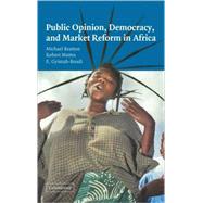 Public Opinion, Democracy, and Market Reform in Africa by Michael Bratton , Robert Mattes , E. Gyimah-Boadi, 9780521841917