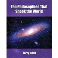 Ten Philosophies That Shook the World by UDELL, LARRY, 9780757561917