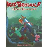 Kid Beowulf and the Blood-Bound Oath by Fajardo, Alexis E., 9780980141917