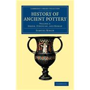 History of Ancient Pottery by Birch, Samuel, 9781108081917