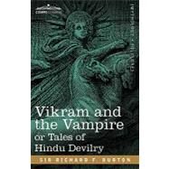 Vikram and the Vampire or Tales of Hindu Devilry by Burton, Richard F., Sir; Burton, Isabel; Griset, Ernest, 9781616401917