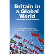 Britian in a Global World by Baimbridge, Mark; Whyman, Philip B.; Burkitt, Brian, 9781845401917