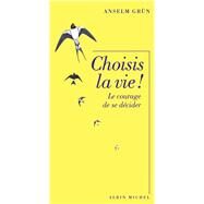 Choisis la vie ! by Anselm Grun, 9782226241917