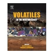 Volatiles in the Martian Crust by Filiberto, Justin; Schwenzer, Susanne P., 9780128041918