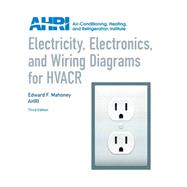 Electricity, Electronics and Wiring Diagrams for HVACR by Edward Mahoney; AHRI, 9780131391918