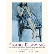 Figure Drawing The Structural Anatomy and Expressive Design of the Human Form by Goldstein, Nathan, 9780136031918