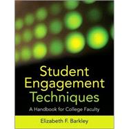Student Engagement Techniques : A Handbook for College Faculty by Barkley, Elizabeth F., 9780470281918