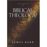 The Concept of Biblical Theology by Barr, James, 9780800631918
