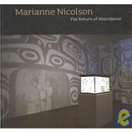 Marianne Nicolson: The Return to Abundance by Nicolson, Marianne, M.D.; Madill, Shirley, 9780888851918