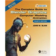 The Complete Guide to Blender Graphics: Computer Modeling & Animation, Fourth Edition by Blain; John M., 9781138081918