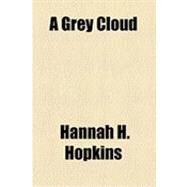 A Grey Cloud by Hopkins, Hannah H., 9781154511918