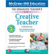 The Organized Teacher's Guide to Being a Creative Teacher, Grades K-6, Third Edition by Springer, Steve; Alexander, Brandy; Persiani, Kimberly, 9781260441918