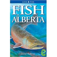 Fish of Alberta by Sullivan, Michael; Joynt, Amanda; Sheldon, Ian, 9781551051918