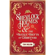 Sherlock Holmes and The Twelve Thefts of Christmas by Major, Tim, 9781803361918