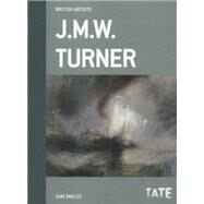 Tate British Artists: J.M.W. Turner by Smiles, Sam, 9781849761918
